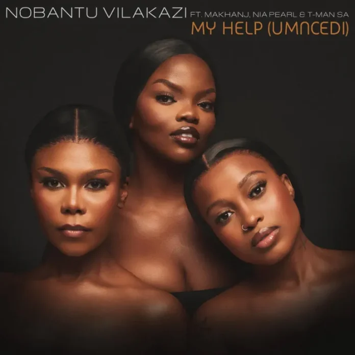 Nobantu Vilakazi – My Help (Umncedi) (feat. Makhanj, Nia Pearl & T-Man SA)