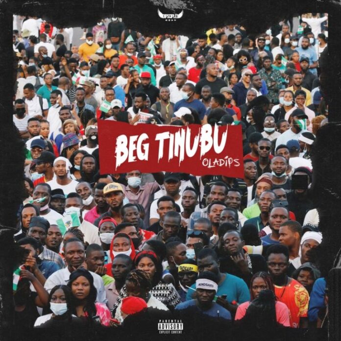 Oladips – Beg Tinubu