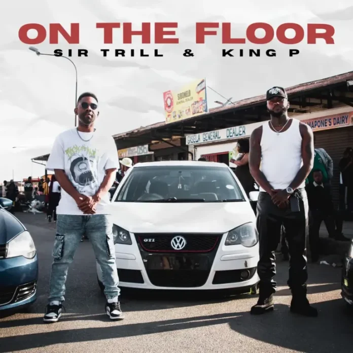 Sir Trill & King P – On The Floor