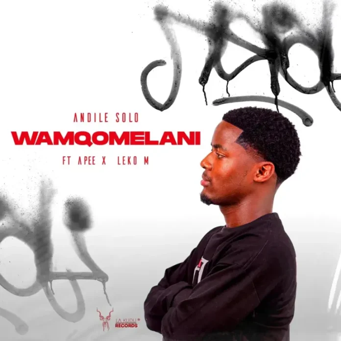 Andile Solo – Wamqomelani (feat. Apee & Leko M)