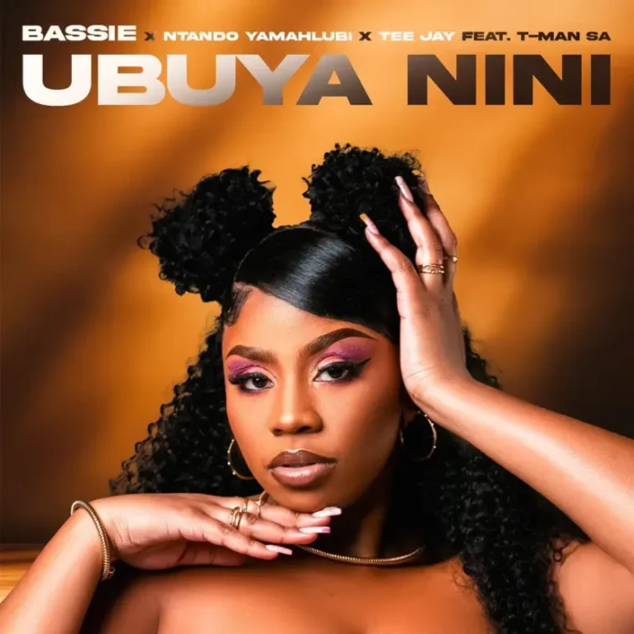 Bassie, Ntando Yamahlubi & Tee Jay – Ubuya Nini (feat. T-Man SA)