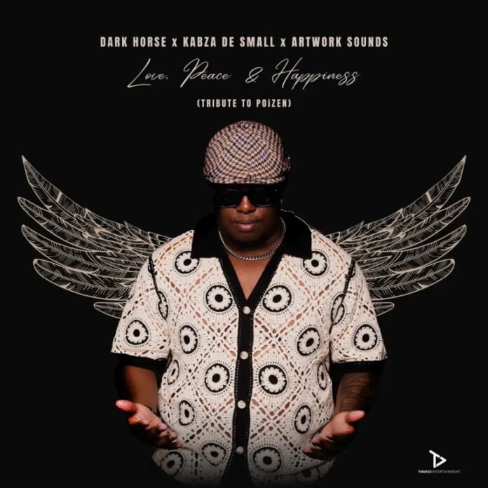 Dark Horse, Kabza De Small & Artwork Sounds – Love, Peace & Happiness