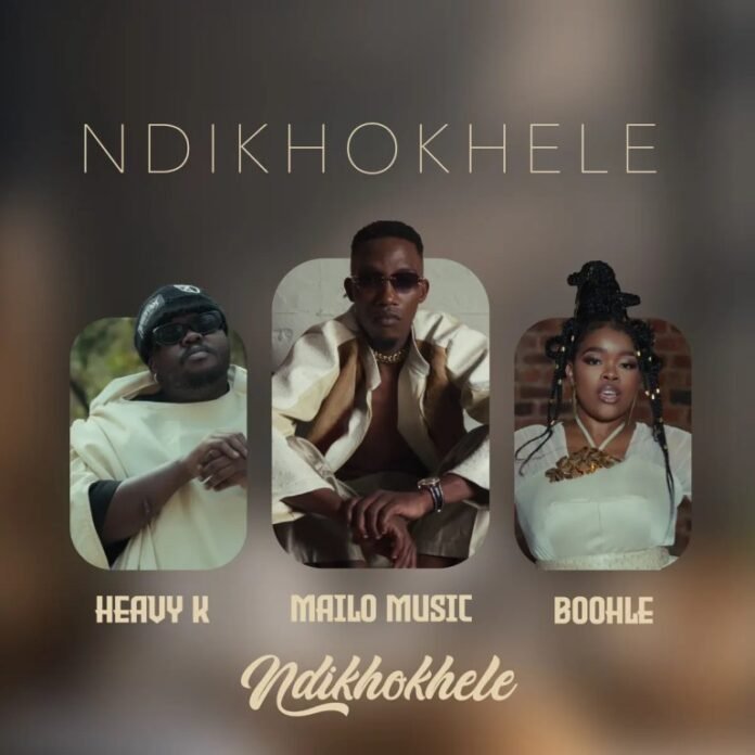 Mailo Music & Heavy-K – Ndikhokhele (feat. Boohle)