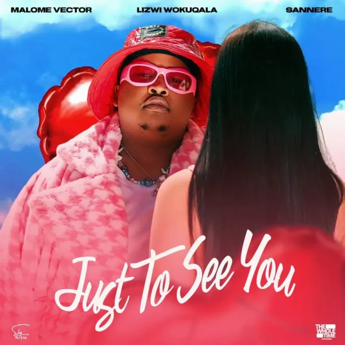 Malome Vector – Just To See You (feat. Lizwi Wokuqala & Sannere)
