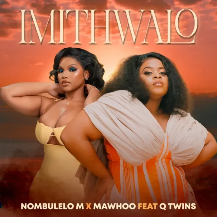 Nombulelo M & MaWhoo – Imithwalo (feat. Q Twins)