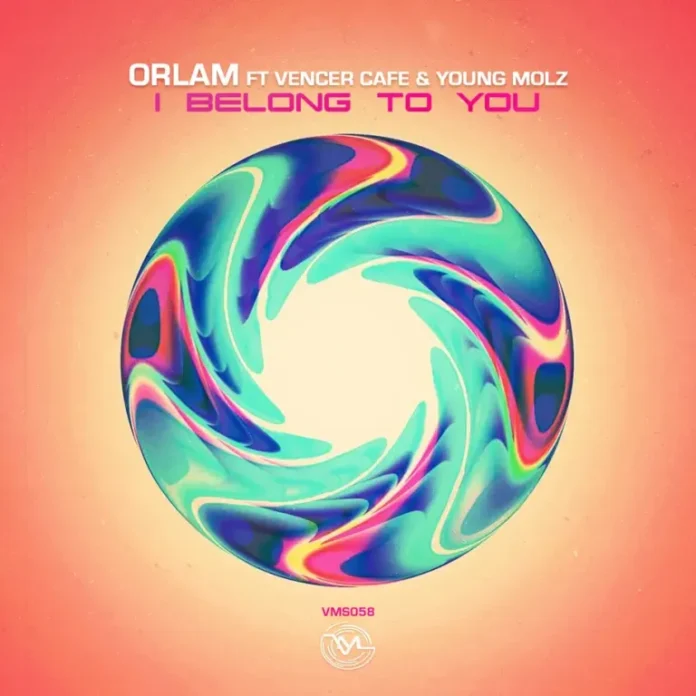 Orlam – I Belong to You (feat. Vencer Cafe & Young Molz)