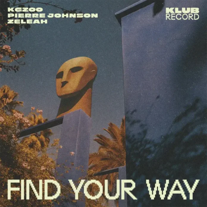 Pierre Johnson, Kgzoo, Zeleah – Find Your Way (Extended)