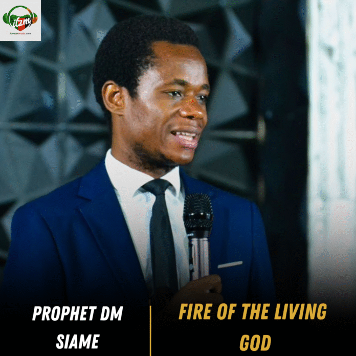 Prophet DM Siame – Fire Of The Living God