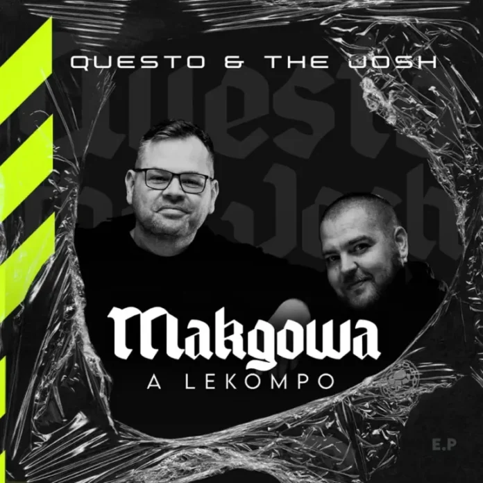Questo & The Josh – Makgowa A Lekompo EP