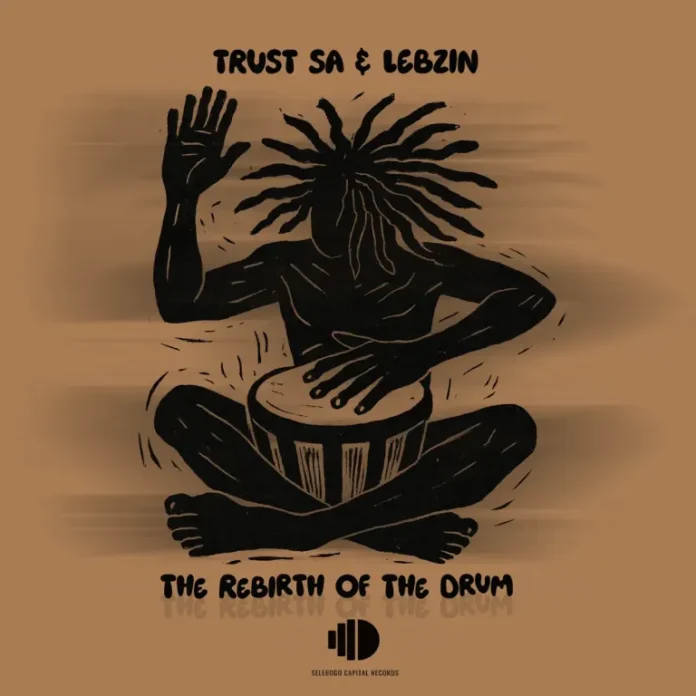 Trust SA & Lebzin – The Rebirth Of The Drum