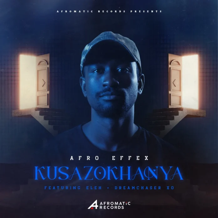 Afro Effex – Kusazokhanya (feat. Eleh & Dreamchaser XO)