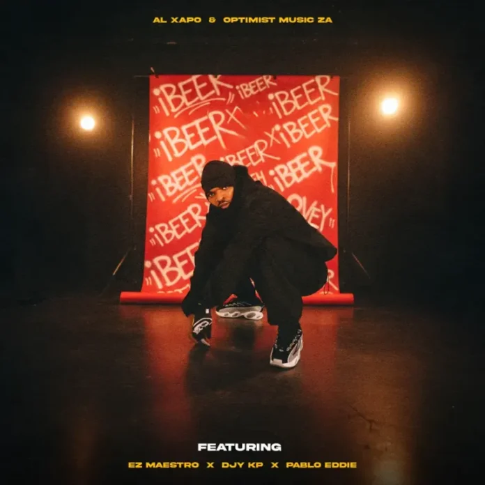 Al Xapo & Optimist Music ZA – iBEER (feat. Ez Maestro, Djy Kp & Pablo Eddie)