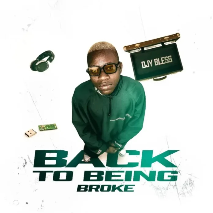 Djy Bless – Back To Being Broke (Album)