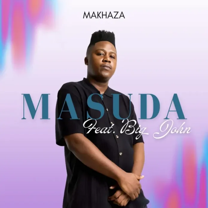 Masuda – Makhaza (feat. Big John)