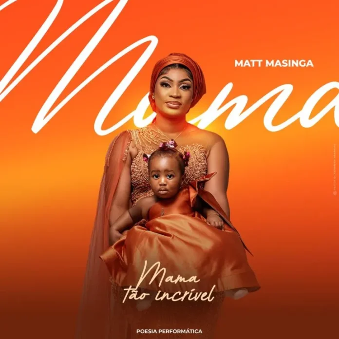 Matt Masinga – Mama Tão Incrível