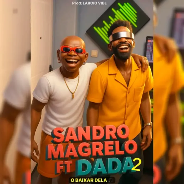 Sandro Magrelo feat. Dada 2 – O Baixar Dela