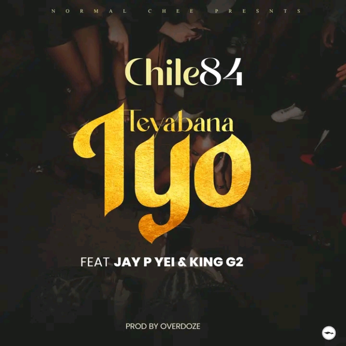 Chile 84 feat. Jay p Yei & King G2 -Teyabana iyo