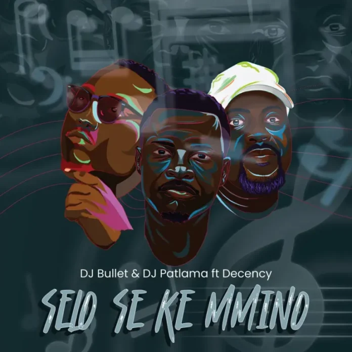 DJ Bullet & DJ Patlama – Selo Se Ke Mmino (feat. Decency)