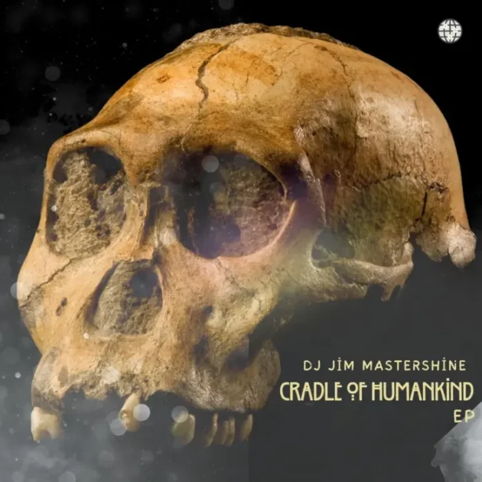 DJ Jim Mastershine – Cradle Of Humankind EP