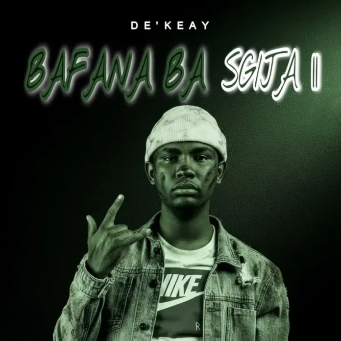 De’KeaY – BAFANA BA SGIJA II (Album)
