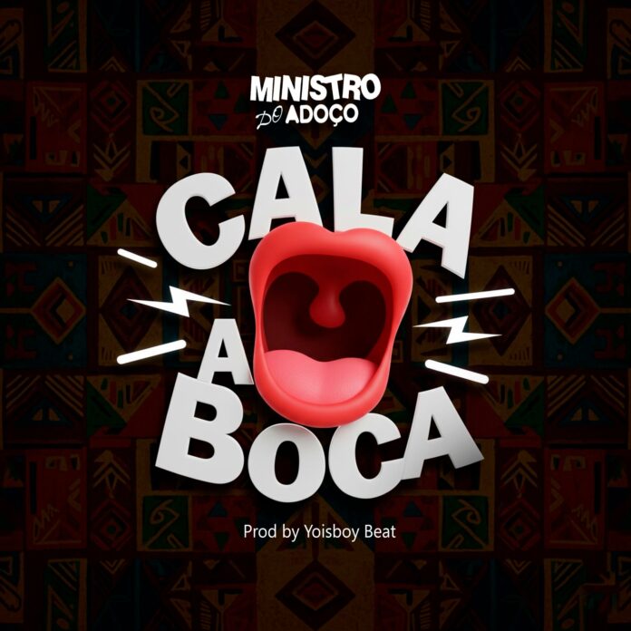 MINISTRO DO ADOÇO – Cala A Boca