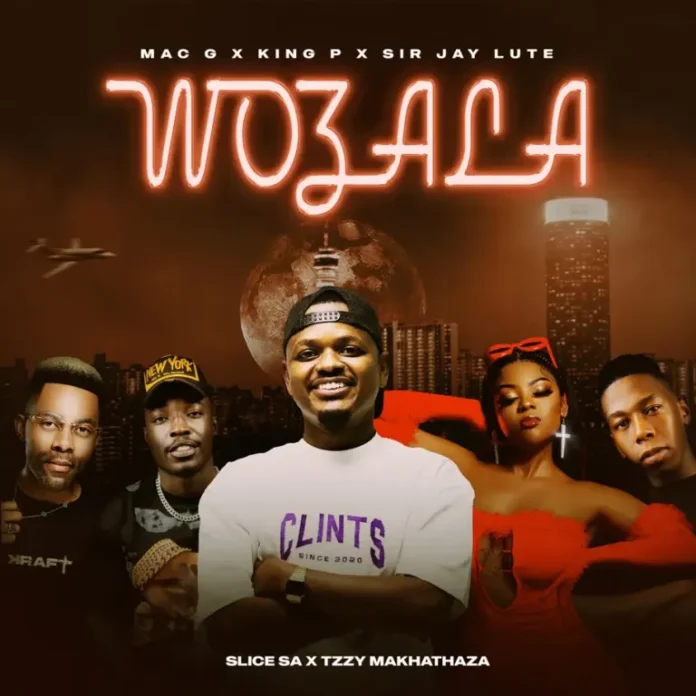 MacG, King P & Sir Jay Lute – Woza La (feat. Slice SA & Tzzy Makhathaza)