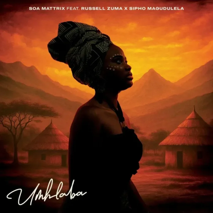 Soa Mattrix – Umhlaba (feat. Russell Zuma & Sipho Magudulela)
