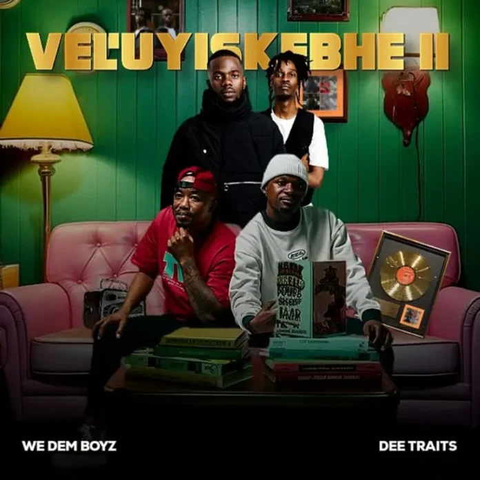 We Dem Boyz & Dee Traits – Vel’uyiskebhe 2 EP