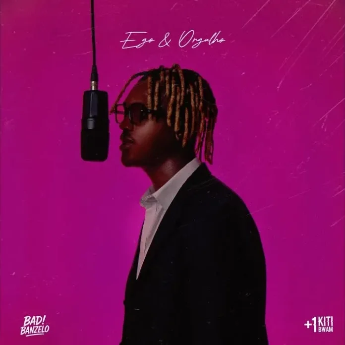 Badibanzelo – Ego & Orgulho