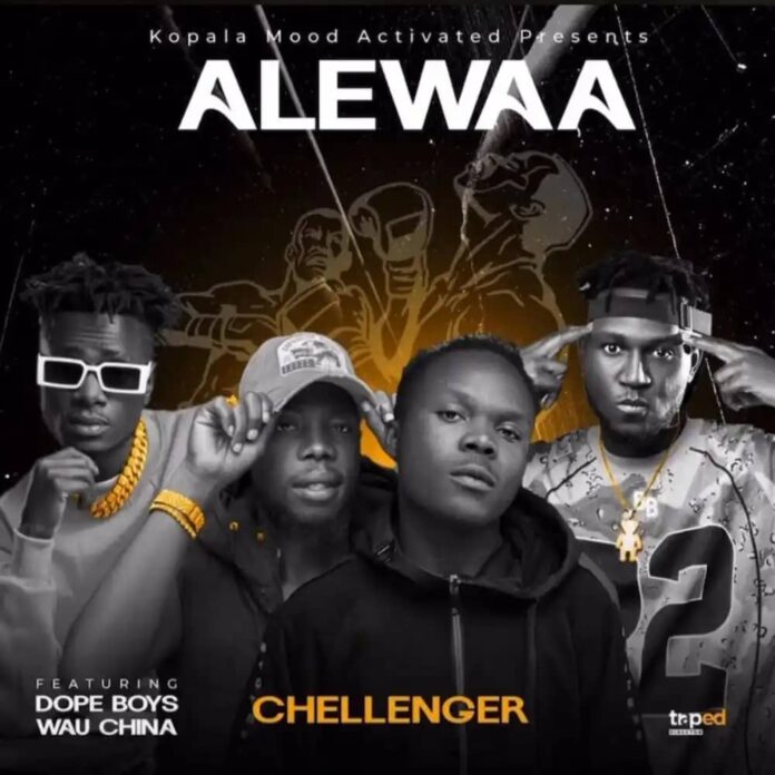 Challenger Ft dope boys & wau china – Alewa