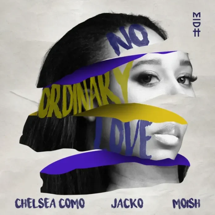 Chelsea Como, Jacko & Moish – No Ordinary Love (Extended Mix)