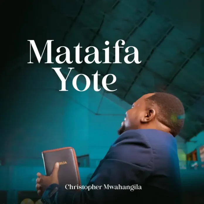Christopher Mwahangila – Mataifa Yote