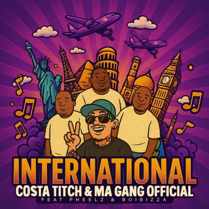 Costa Titch & Ma Gang Official – International (feat. Pheelz & BoiBizza)