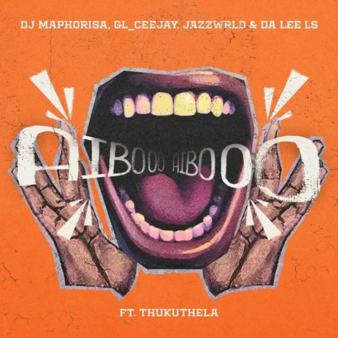 DJ Maphorisa, GL_Ceejay, Jazzwrld & Da Lee LS – AIBOO (feat. Thukuthela)