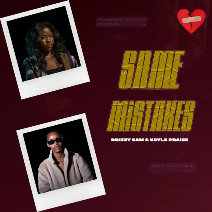Drizzy Sam (RSA) & Kayla Praise – Same Mistakes