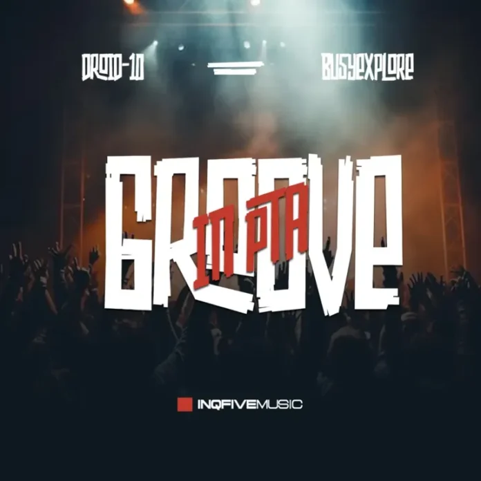 Droid-10 & BusyExplore – GROOVE IN PTA EP