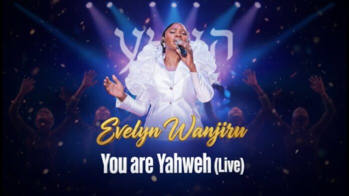 Evelyn Wanjiru – You Are Yahweh