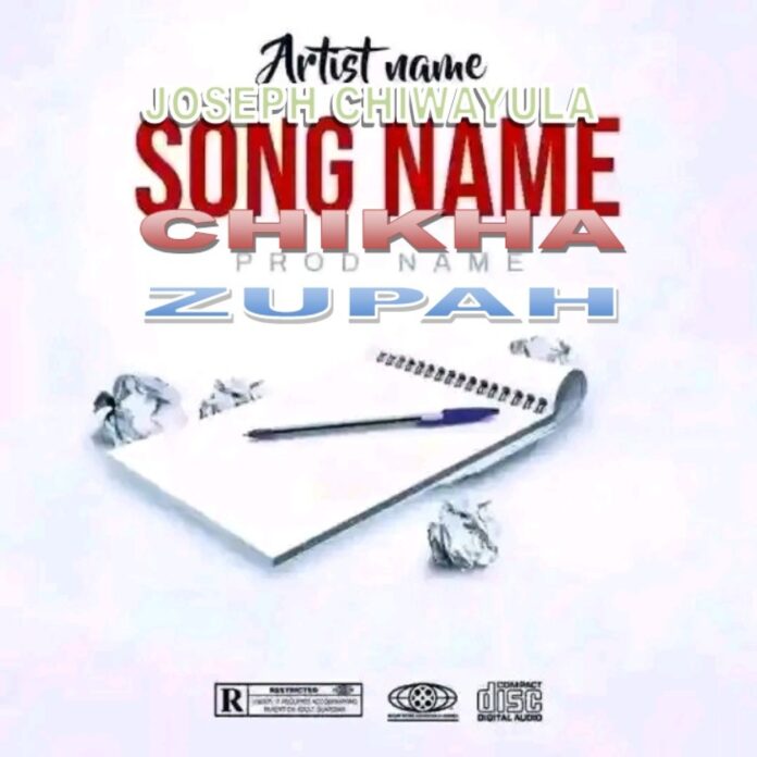 Joseph Chiwayula - Chikha (Prod. Zupah)