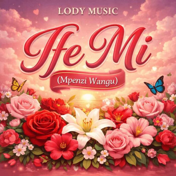 Lody Music – Ife Mi (Mpenzi Wangu)
