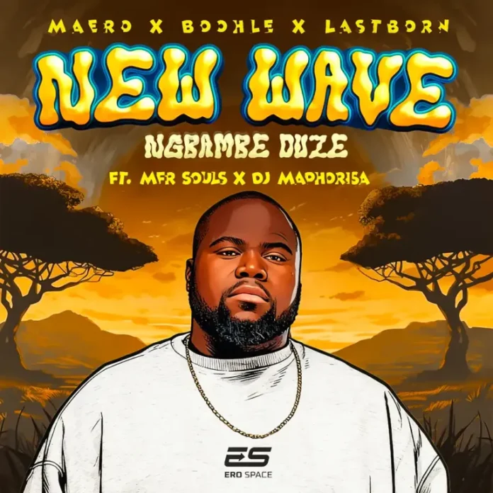 Maero, Boohle & Lastborn – Ngbambe Duze (feat. MFR Souls & DJ Maphorisa)