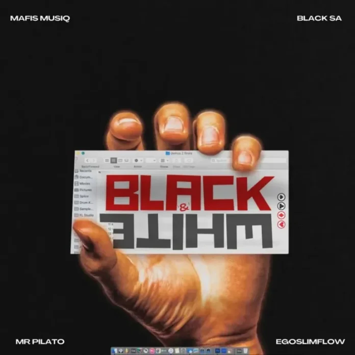 Mafis MusiQ, Black SA, Mr Pilato & Ego Slimflow – Black & White
