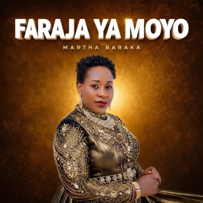 Martha Baraka – Faraja Ya Moyo