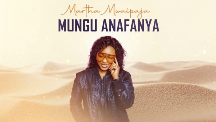 Martha Mwaipaja – Mungu Anafanya
