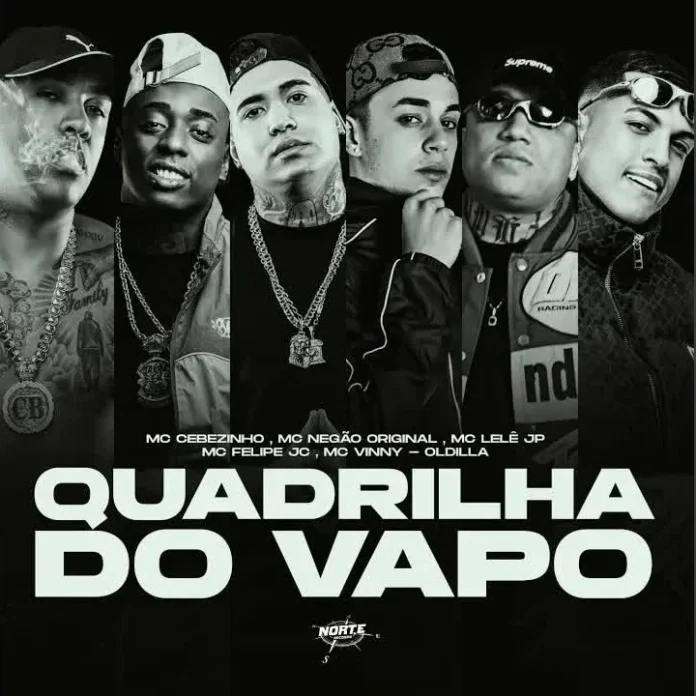 Oldilla – Quadrilha do Vapo (feat. Mc Negão Original, Mc Cebezinho, Mc Lele Jp, Mc Felipe Jc & Mc Vinny)