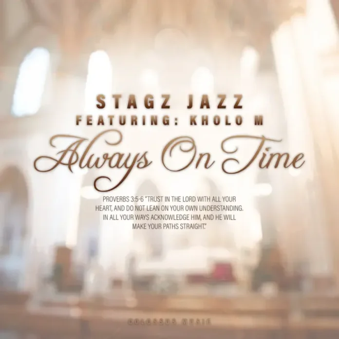 Stagz Jazz – Always On Time (feat. Kholo M)