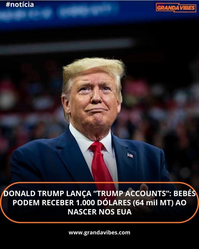 Trump lança “Trump Accounts”: Bebés podem receber 1.000 dólares ao nascer nos EUA