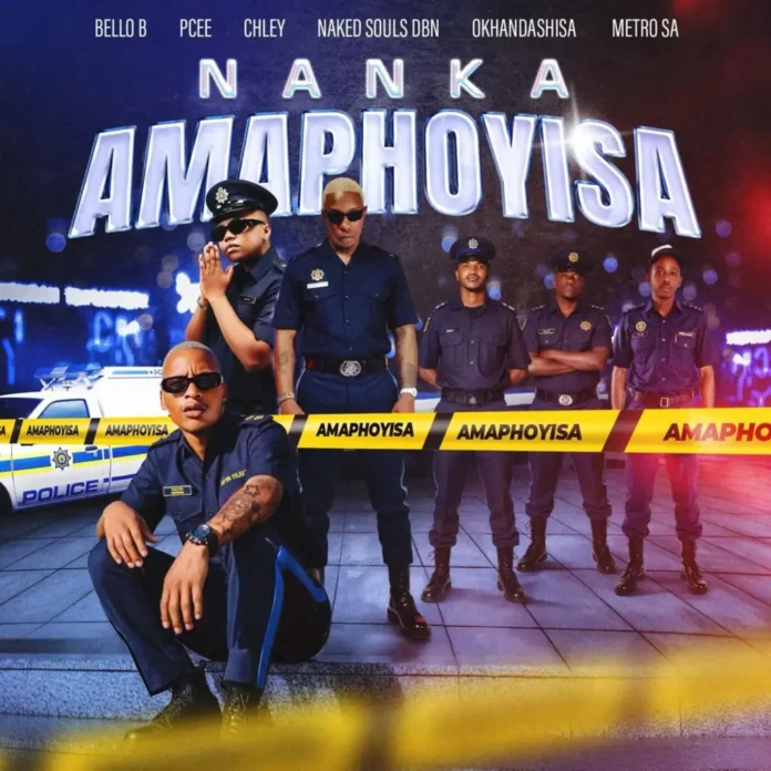 Bello B – Nanka Amaphoyisa Ft Naked Souls DBN, Okhandashisa, Metro SA, Pcee & Chley