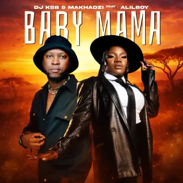 DJ KSB, Makhadzi & Alilboy – Baby Mama