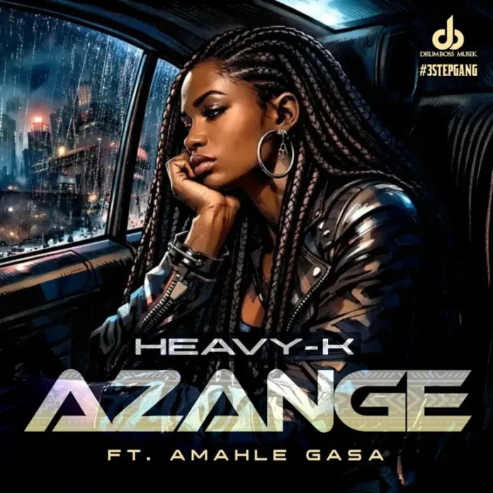 Heavy-K – Azange (feat. Amahle Gasa)