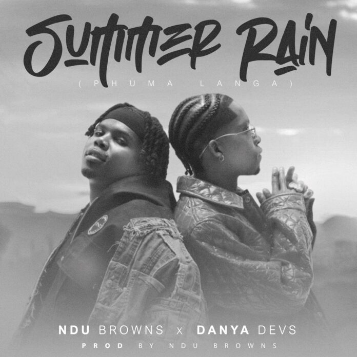 Ndu Browns – SUMMER RAIN (phuma langa) feat. Danya Devs & Blaq Diamond